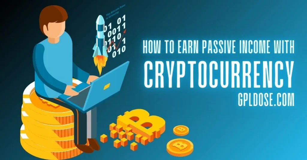 How to Earn Passive Income with Cryptocurrency Gpldose.com​